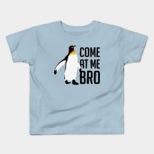 Come At Me Bro Penguin Kids T-Shirt